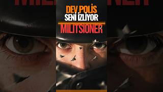 Devasa bir polis attığın her adımı izliyor