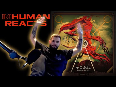SHE BACC! | INHUMAN REACTS TO: Akeos - Bloodlust EP