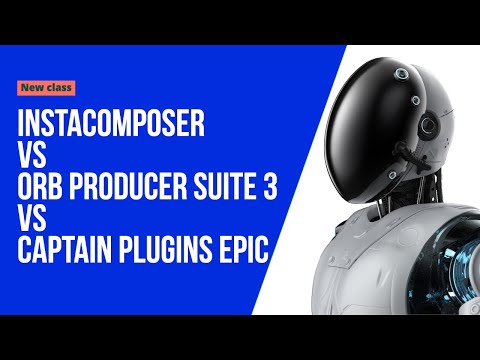 INSTACOMPOSER VS ORB PRODUCER SUITE 3 VS CAPTAIN EPIC PLUG IN