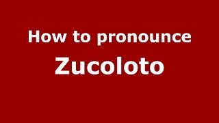 How to pronounce Zucoloto