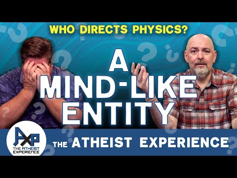 A Mind-Like God Directing Physics | Michael-CA | The Atheist Experience 25.07