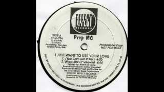 Prep MC - I Just Want To Use Your Love (You Can Get it Mix)