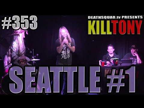 KILL TONY #353 - SEATTLE #1