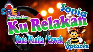 Download lagu KU RELAKAN KARAOKE NADA CEWEK || SONIA mp3