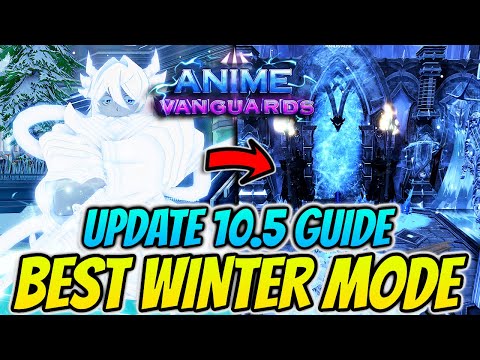 The *BEST*  Update 10.5 Winter Game Mode Guide In Anime Vanguards!