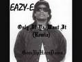 Eazy E-'Only If Ya Want It' Remix 