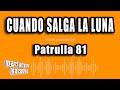 Patrulla 81 - Cuando Salga La Luna (Versión Karaoke)