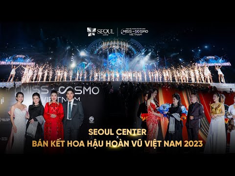 Cùng Seoul Center Nhìn Lại Những Khoảnh Khắc Trong Đêm Bán Kết Hoa Hoàn Vũ Việt Nam 2023