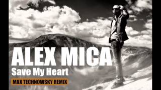ALEX MICA SAVE MY HEARTTechnowsky remix