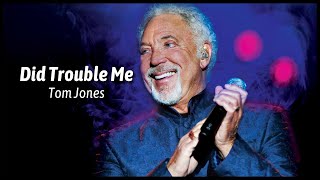 Did Trouble Me - Tom Jones - Subtítulos en Español
