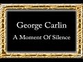George Carlin - A Moment Of Silence