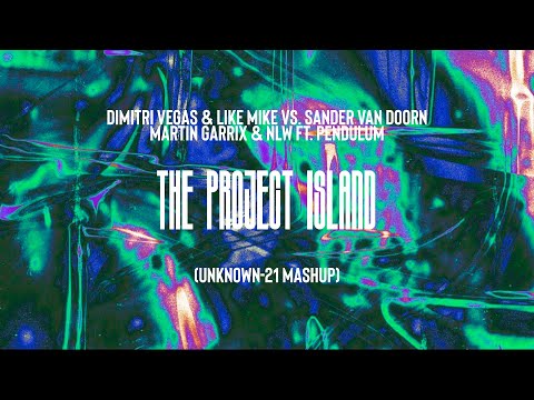 DV & LM vs. Sander van Doorn, Martin Garrix & NLW ft. Pendulum - Project Island (UNKNOWN-21 Mashup)