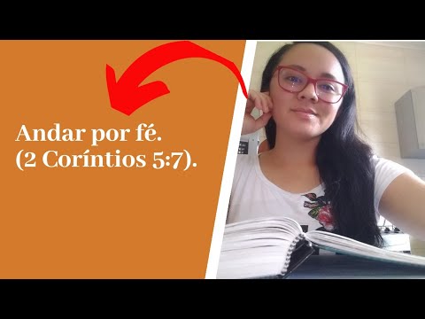O que é andar por fé e não por vista? (2Coríntios 5:7).