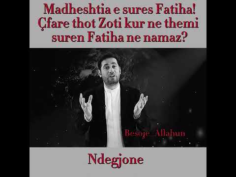 Madheshtia e sures Fatiha! Çfare thot Zoti kur ne themi suren Fatiha ne namaz?