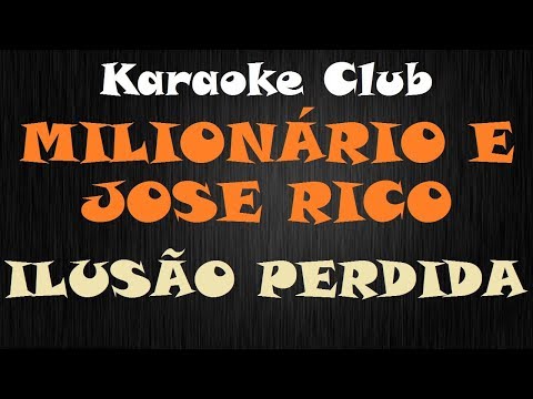 Ilusão Perdida - Milionário e José Rico