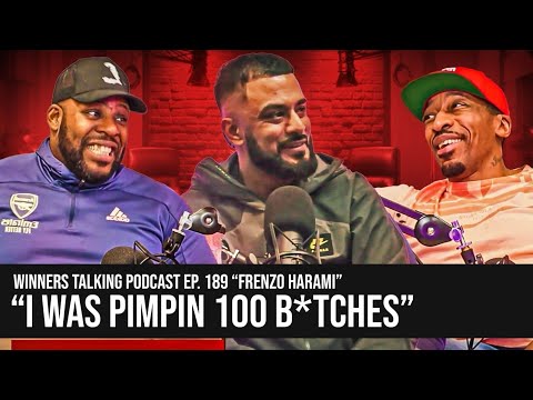 Frenzo Harami | "I WAS P*M*ING 100 B*TCH*S" | Winners Talking Podcast