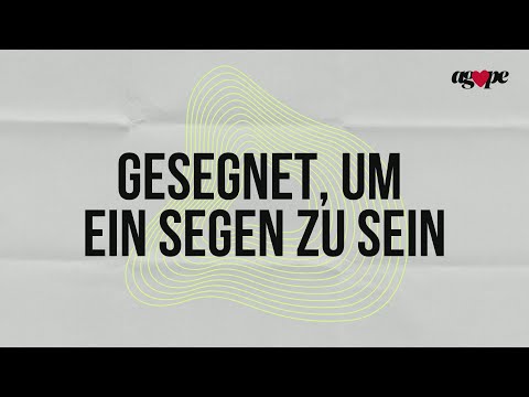 Gesegnet, um ein Segen zu sein | Jannis Winkels | AGAPE