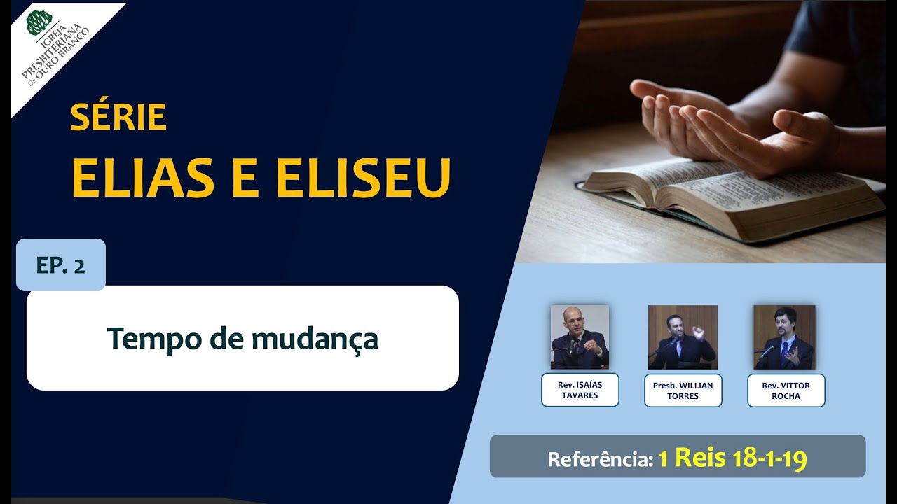 SÉRIE ELIAS e ELISEU – EP21 REIS 18.1-19 - TEMA: “Tempo de Mudança”