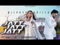 Jatt Jatt Jatt Song Dilpreet Dhillon Shipra Goyal Kulshan Sandhu New Punjabi Song 2025