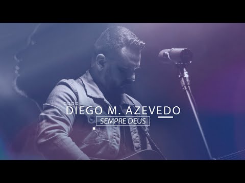 Diego M. Azevedo - Sempre Deus (Clipe Oficial)