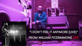 William Fitzsimmons - I Don&#39;t Feel It Anymore (Live) [Audio Only]