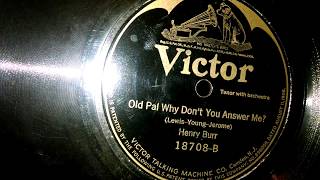 Henry Burr - "Oh Pal, Why Don't you Answer Me" - Victor Records 18708-B