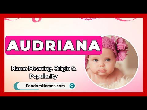 Audriana - Baby Girl Name Meaning, Origin & Popularity - RandomNames.com