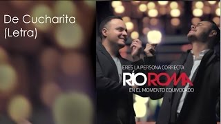 De Cucharita - Río Roma (Letra)