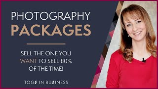 How to create photography packages so clients buy exactly what you want to sell