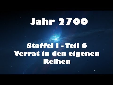 Jahr 2700 Teil 6 - Verrat in den eigenen Reihen