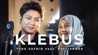 Download lagu Tyok Satrio feat. Restianade - Klebus mp3 Download lagu Tyok Satrio feat. Restianade - Klebus mp3