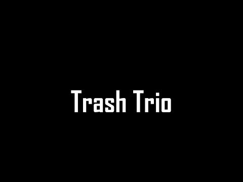 Trash Trio New Video Trailer