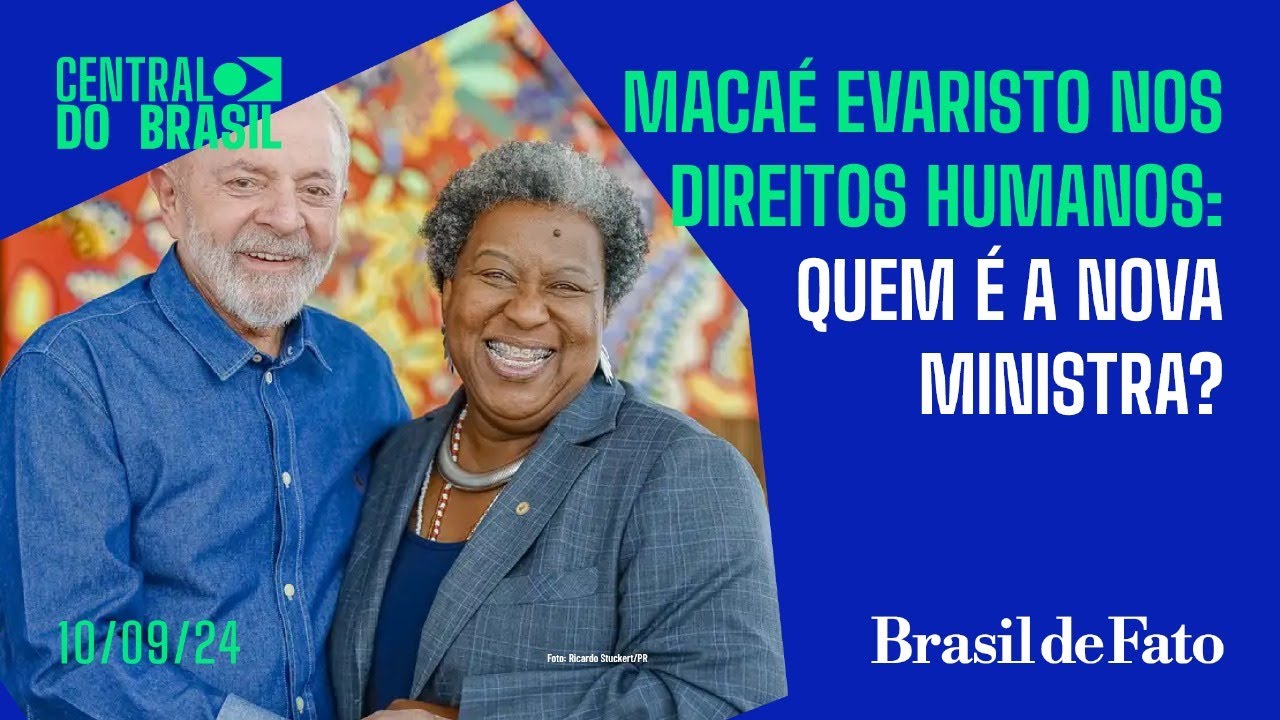 Macaé Evaristo nos Direitos Humanos: quem é a nova ministra? | Central do Brasil | 10/09/2024