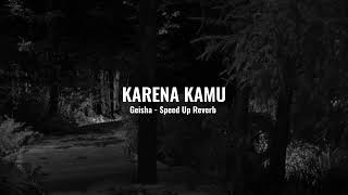Download lagu Karena Kamu - Geisha Speed Up Reverb (Tiktok Version) mp3 Download lagu Karena Kamu - Geisha Speed Up Reverb (Tiktok Version) mp3