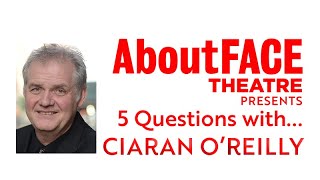 Producer Ciarán O'Reilly | 5 Questions With | AboutFACE Theatre video