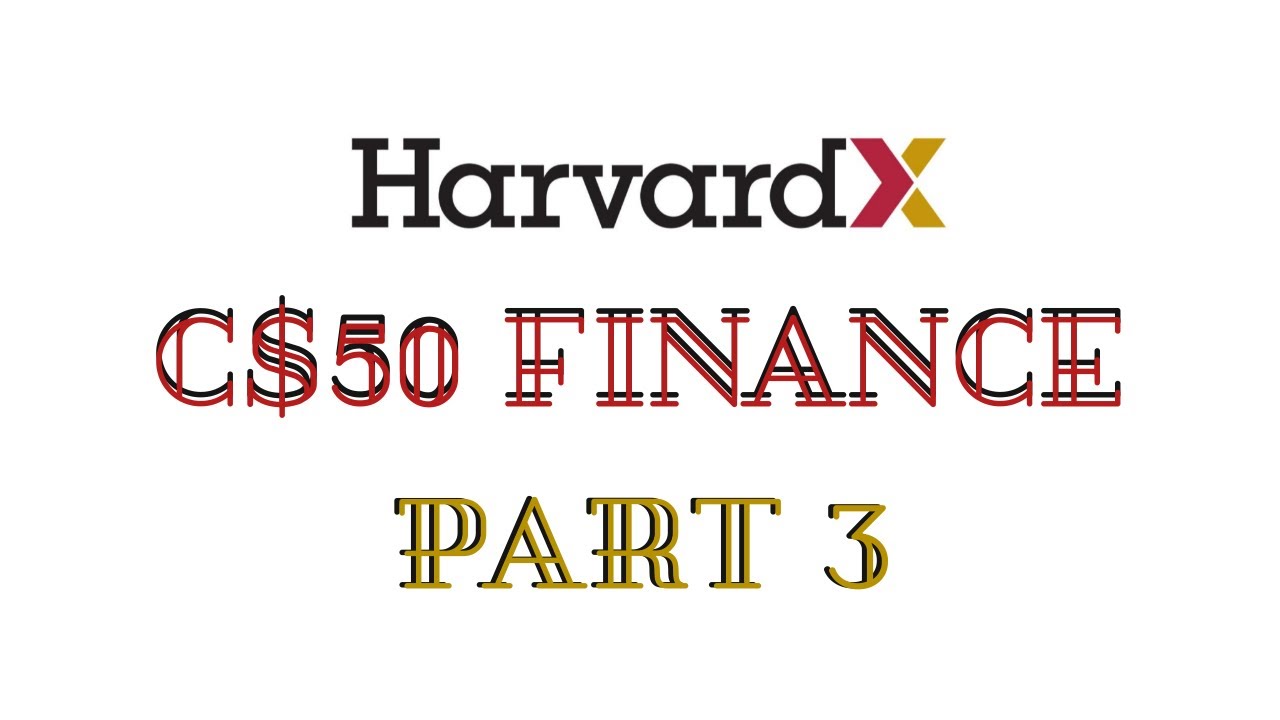 HarvardX CS50: Finance - Part 3