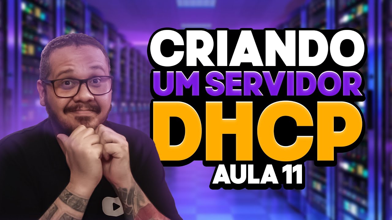 Como criar um servidor DHCP - Aula 11