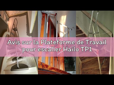 Avis sur la Plateforme de Travail pour escalier Hailo TP1