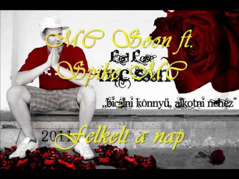 MC Soon ft. Spike MC - Felkelt a nap