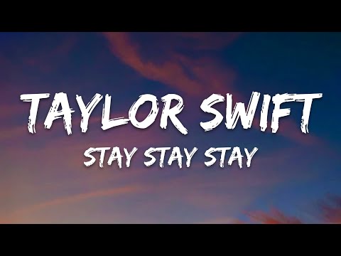 Taylor Swift - Stay Stay Stay (Lyrics)