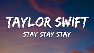 Taylor Swift - Stay Stay Stay (Lyrics)