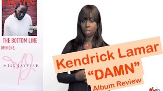 Kendrick Lamar "DAMN" album review - The Bottom Line with Miss Jayyiah
