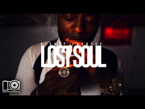 BishopCountup - Lost Soul - Dir By @MackLawrencefilms