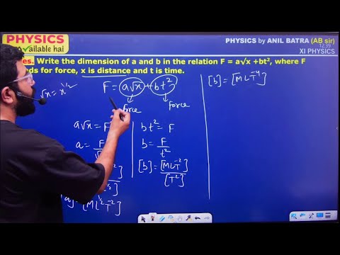 Write the dimension of a and b in the relation F = a√x +bt2, where F stands for force, x is diSTANCE