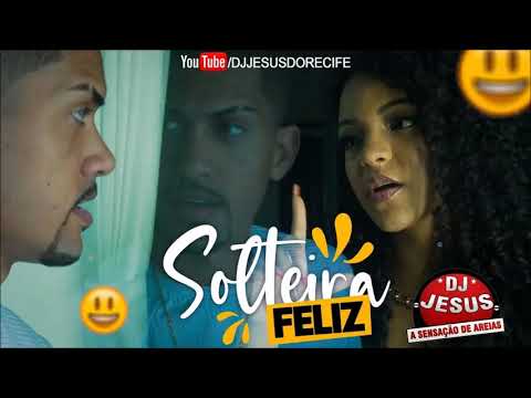 BANDA SENTIMENTOS  FEAT. MC MALUCO - SOLTEIRA FELIZ - MÚSICA NOVA - LANÇAMENTO - DJ JESUS