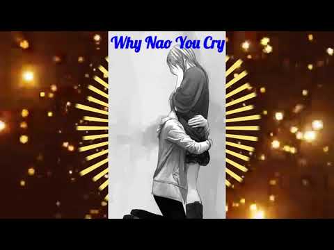 WHY  NAO  YOU  CRY by Tuntu Nenem