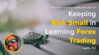 STR 156: Keeping Risk Small in Learning Forex Trading (audio only)