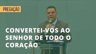 Convertei-vos ao Senhor de Todo o Coração | Joel 2:12-32