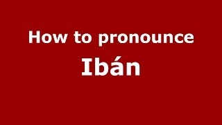 How to pronounce Ibán