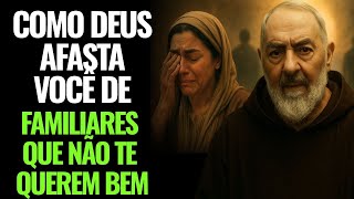 PADRE PIO REVELA: É ASSIM QUE DEUS AFASTA OS FAMILIARES QUE NÃO TE QUEREM BEM